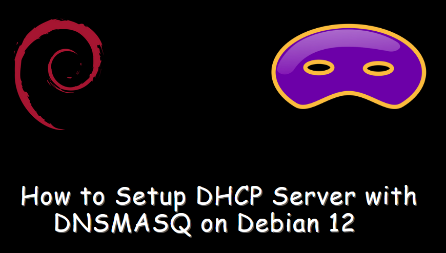 Setup-DHCP-Server-Debian12-with-DNSMASQ